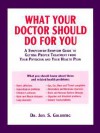 What Your Doctor Should Do for You: A Symptom-By-Symptom Guide to Getting Proper Treatment from Your Physician and Your Health Plan - Joel S. Goldberg