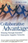 Collaborative Advantage: Winning through Extended Enterprise Supplier Networks - Jeffrey H. Dyer