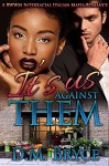 Interracial Romance BWWM: It's Us Against Them: A Multicultural BWWM Italian Mafia Mob Romance - D.M. Bryce