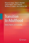 Transition to Adulthood: Action, Projects, and Counseling - Richard A. Young, Sheila K. Marshall, Ladislav Valach, José F. Domene, Matthew D. Graham, Anat Zaidman-Zait