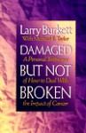 Damaged But Not Broken; A Personal Testimony of How to Deal with the Impact of Cancer - Larry Burkett, Michael E. Taylor