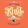 Tomorrow I'll Be Kind - Jessica Hische