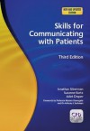 Skills for Communicating With Patients, Third Edition - Jonathan Silverman, Suzanne Kurtz, Juliet Draper