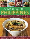 A Taste of the Philippines: Classic Filipino Recipes Made Easy, with 70 Authentic Traditional Dishes Shown Step by Step in More Than 400 Beautiful Photographs - Ghillie Basan, Vilma Laus