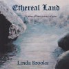 Ethereal Land: When Goodbye Isn't Enough - Linda Brooks