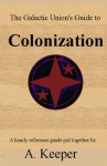 The Galactic Union's Guide to Colonization - Melissa Strnad