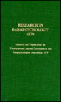 Research in Parapsychology 1979: Abstracts and Papers from the Twenty-Second Annual Convention of the Parapsychological Association, 1979 - Parapsychological Association