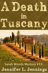 A Death In Tuscany (Sarah Woods Mystery Book 13) - Jennifer L. Jennings, Vicki Lorist