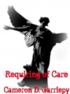 Requiring of Care - Cameron D. Garriepy