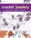 Crochet Jewellery: 35 Fantastic Pieces Of Jewellery To Make And Wear - Sophie Britten