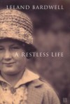 A Restless Life - Leland Bardwell