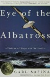 Eye of the Albatross: Visions of Hope and Survival - Carl Safina