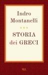 Storia dei Greci - Indro Montanelli