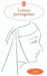 Lettres portugaises - Gabriel Joseph De Lavergne Guilleragues, Emmanuel Bury