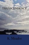 Transcendence - K. Meador, Mary-Nancy Smith