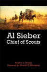 Al Sieber: Chief of Scouts - Dan L. Thrapp, Donald E. Worcester