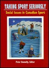 Taking Sport Seriously: Social Issues in Canadian Sport - Peter Donnelly