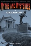 Myths and Mysteries of Oklahoma: True Stories of the Unsolved and Unexplained - Robert L. Dorman