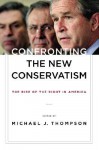 Confronting the New Conservatism: The Rise of the Right in America - Michael J. Thompson