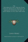 The Doctrine Of Zion, Derived From Divinity Revealed In Humanity, By Immediate Visitation Of God To John Ward, In The Year 1828 (1874) - John Ward