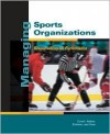 Managing Sports Organizations: Responsibility For Performance - Daniel Covell, Julie I. Siciliano, Sharianne Walker