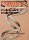 Interpretation and Interaction: Psychoanalysis or Psychotherapy? - Jerome D. Oremland, Merton M. Gill