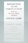 Reflection and the Stability of Belief: Essays on Descartes, Hume, and Reid - Louis Loeb