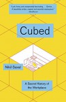 Cubed: A History of the Office - Nikil Saval