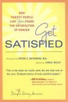 Get Satisfied: How Twenty People Like You Found the Satisfaction of Enough - Carol Holst, Peter C. Whybrow