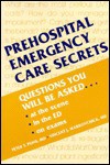 Prehospital Emergency Care Secrets - Peter T. Pons, Vincent J. Markovchick