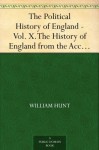 The Political History of England - Vol. X. The History of England from the Accession of George III to the close of Pitt's first Administration - William Hunt, Reginald Lane Poole