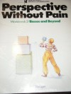 Perspective Without Pain, Workbook 2: Boxes and Beyond - Philip W. Metzger