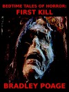 Bedtime Tales of Horror: First Kill - Bradley Poage