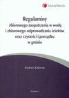 Regulaminy zbiorowego zaopatrzenia w wodę i zbiorowego odprowadzania ścieków oraz czystości i porządku w gminie - Bartosz Rakoczy