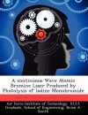 A Continuous Wave Atomic Bromine Laser Produced by Photolysis of Iodine Monobromide - Brian A. Smith