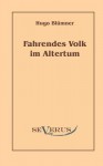 Fahrendes Volk Im Altertum - Hugo Bl mner