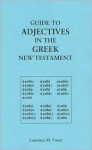 Guide to Adjectives in the Greek New Testament - Laurence M. Vance