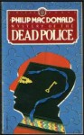 Mystery of the Dead Police - Philip MacDonald