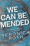 We Can Be Mended - Veronica Roth