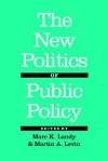 The New Politics of Public Policy - Marc K. Landy