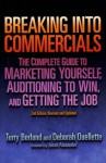 Breaking into Commericals: The Complete Guide to Marketing Yourself, Auditioning to Win, And Getting the Job, 2nd ed. - Terry Berland, Deborah Ouellette