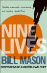 Nine Lives: Confessions Of A Master Jewel Thief - Bill Mason