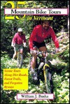 25 Mountain Bike Tours in Vermont: Scenic Tours Along Dirt Roads, Forest Trails, and Forgotten Byways - William J. Busha