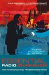 Essential Radio Journalism: How to Produce and Present Radio News - Paul Chantler, Peter Stewart