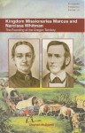 Kingdom Missionaries Marcus and Narcissa Whitman: The Founding of the Oregon Territory (Providential Perspective) - Stephen Mcdowell