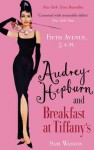 Fifth Avenue, 5 A.M: Audrey Hepburn in Breakfast at Tiffany's. Sam Wasson - Sam Wasson