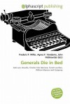 Generals Die in Bed - Agnes F. Vandome, John McBrewster, Sam B Miller II