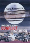 Understanding Conflict Resolution: War, Peace and the Global System - Peter Wallensteen