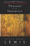 Twilight of the Immortals - Joseph Robert Lewis