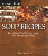 Essential Soup Recipes: Everything You Need To Create 300 Sensational Soups - B.J. Hanson